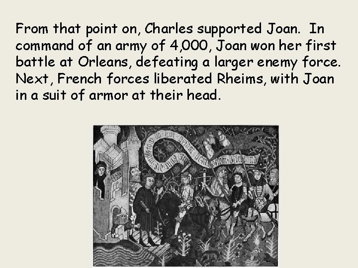 From that point on, Charles supported Joan. In command of an army of 4,