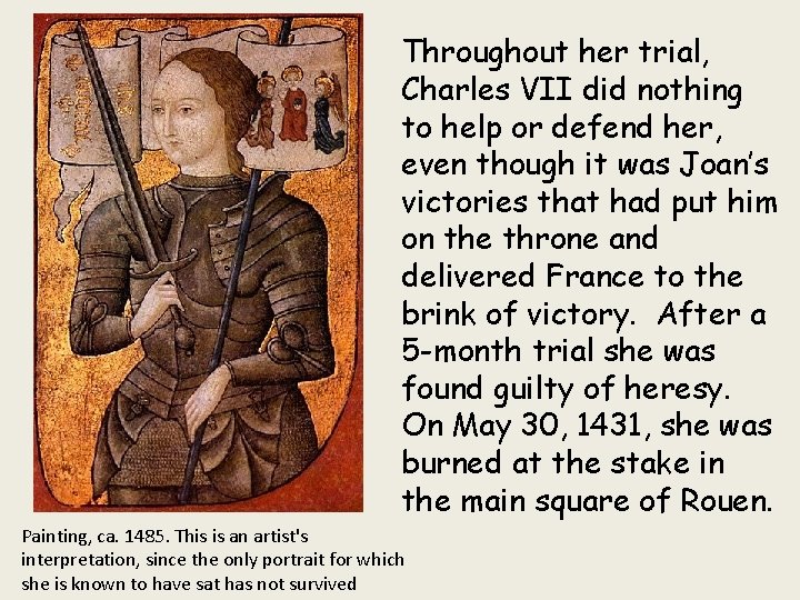 Throughout her trial, Charles VII did nothing to help or defend her, even though