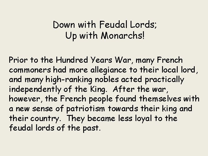Down with Feudal Lords; Up with Monarchs! Prior to the Hundred Years War, many