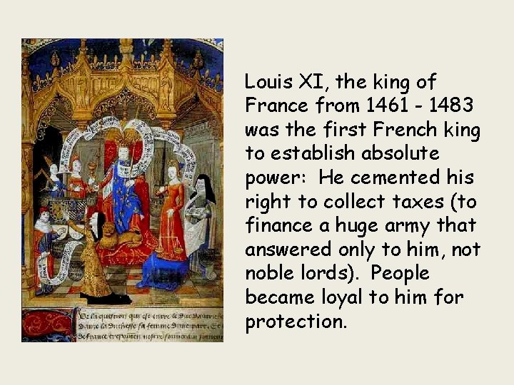 Louis XI, the king of France from 1461 - 1483 was the first French