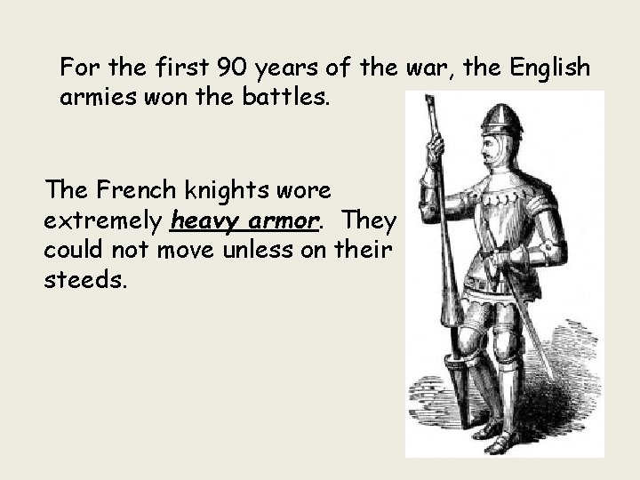 For the first 90 years of the war, the English armies won the battles.