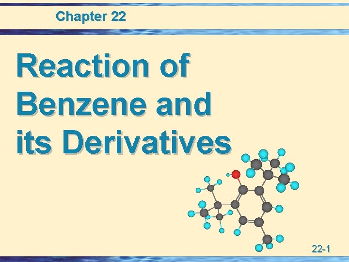 Chapter 22 Reaction of Benzene and its Derivatives 22 -1 