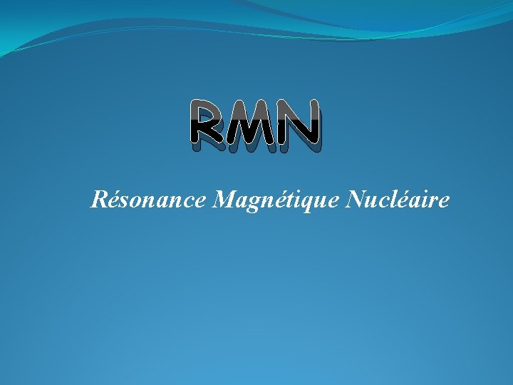 RMN Résonance Magnétique Nucléaire 