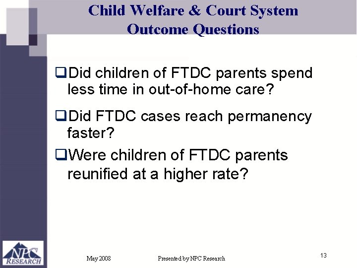 Child Welfare & Court System Outcome Questions q. Did children of FTDC parents spend