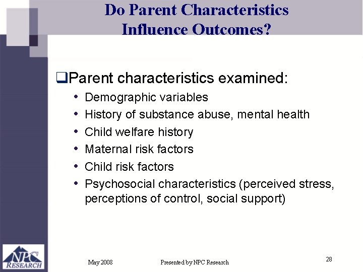 Do Parent Characteristics Influence Outcomes? q. Parent characteristics examined: • • • Demographic variables