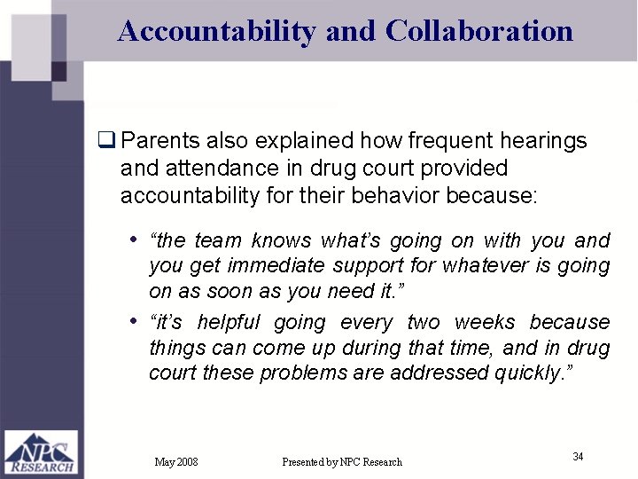 Accountability and Collaboration q Parents also explained how frequent hearings and attendance in drug