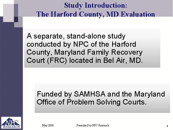 Study Introduction: The Harford County, MD Evaluation A separate, stand-alone study conducted by NPC