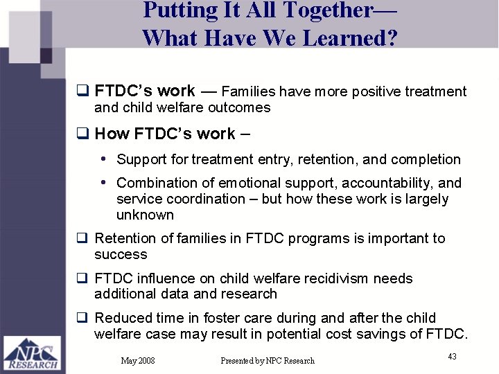 Putting It All Together— What Have We Learned? q FTDC’s work — Families have