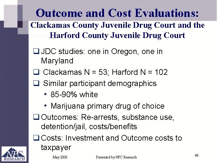 Outcome and Cost Evaluations: Clackamas County Juvenile Drug Court and the Harford County Juvenile