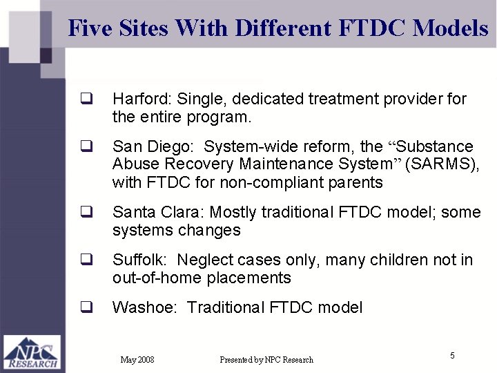 Five Sites With Different FTDC Models q Harford: Single, dedicated treatment provider for the