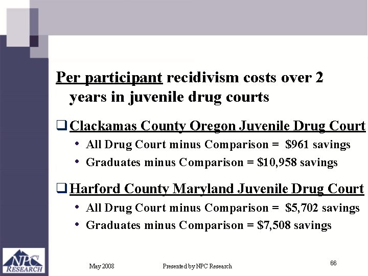 Per participant recidivism costs over 2 years in juvenile drug courts q Clackamas County