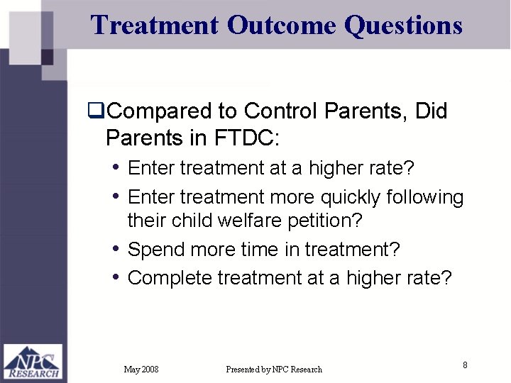 Treatment Outcome Questions q. Compared to Control Parents, Did Parents in FTDC: • Enter