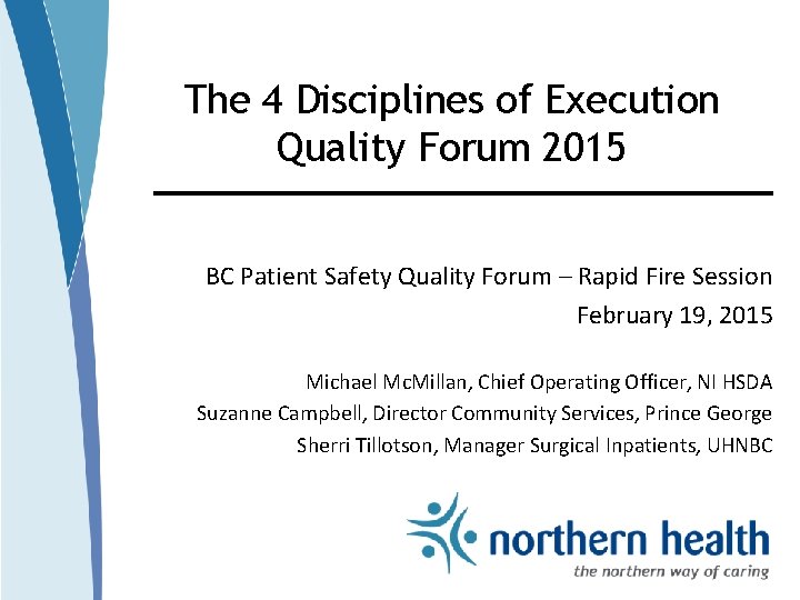 The 4 Disciplines of Execution Quality Forum 2015 BC Patient Safety Quality Forum –