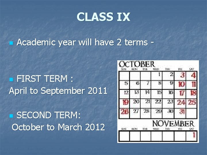 CLASS IX n Academic year will have 2 terms - FIRST TERM : April