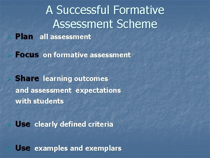 A Successful Formative Assessment Scheme Ø Plan all assessment Ø Focus on formative assessment