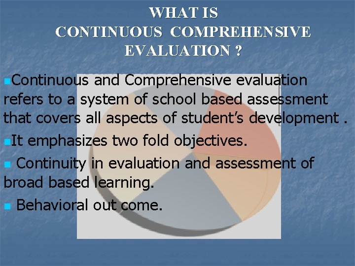 WHAT IS CONTINUOUS COMPREHENSIVE EVALUATION ? n. Continuous and Comprehensive evaluation refers to a