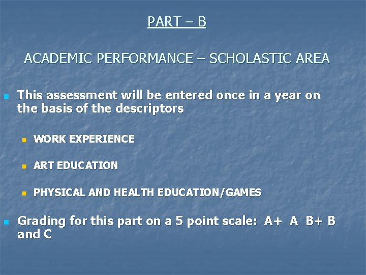 PART – B ACADEMIC PERFORMANCE – SCHOLASTIC AREA n n This assessment will be