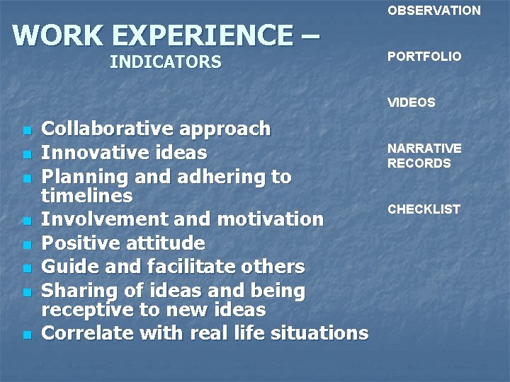 WORK EXPERIENCE – INDICATORS OBSERVATION PORTFOLIO VIDEOS n n n n Collaborative approach Innovative