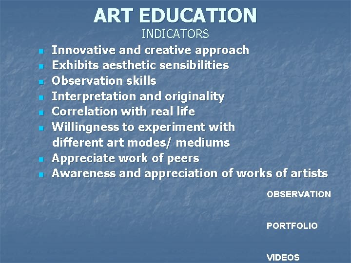 ART EDUCATION n n n n INDICATORS Innovative and creative approach Exhibits aesthetic sensibilities