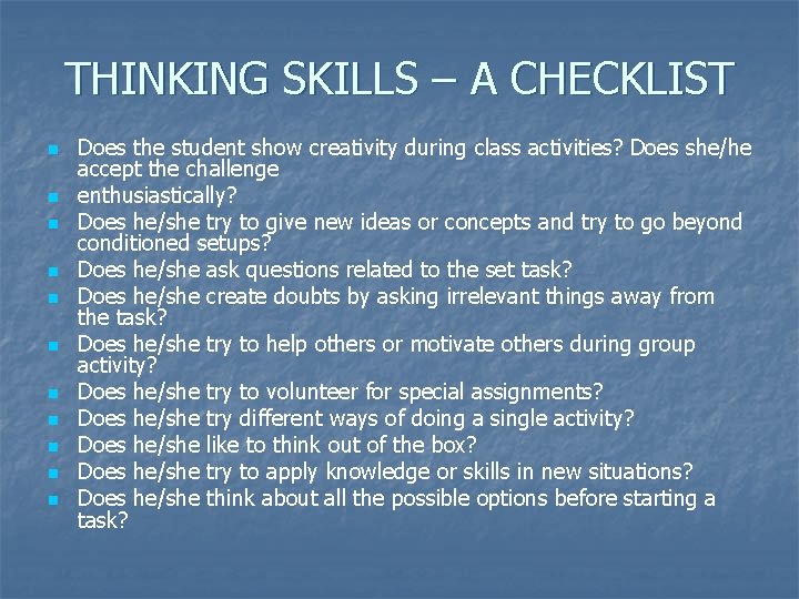 THINKING SKILLS – A CHECKLIST n n n Does the student show creativity during