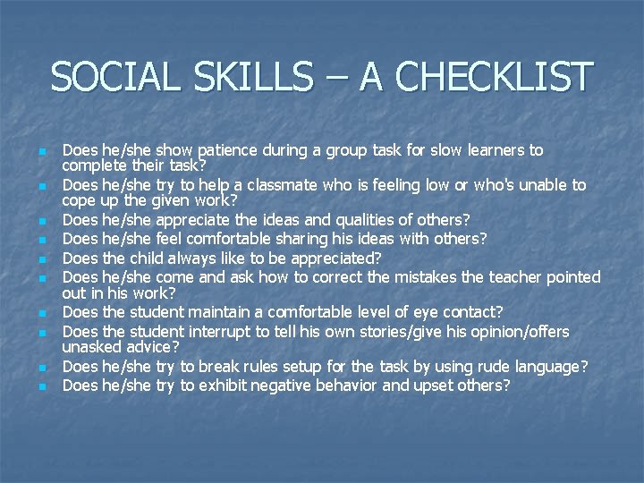 SOCIAL SKILLS – A CHECKLIST n n n n n Does he/she show patience