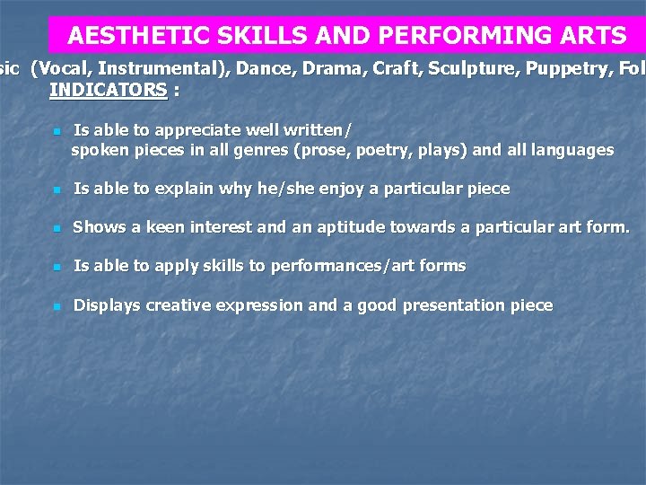 AESTHETIC SKILLS AND PERFORMING ARTS sic (Vocal, Instrumental), Dance, Drama, Craft, Sculpture, Puppetry, Folk