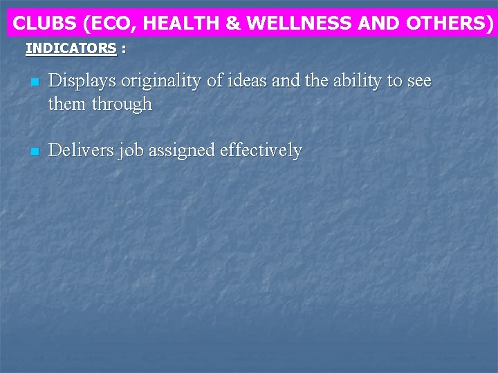 CLUBS (ECO, HEALTH & WELLNESS AND OTHERS) INDICATORS : n Displays originality of ideas