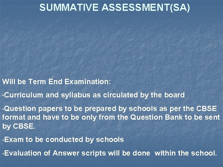 SUMMATIVE ASSESSMENT(SA) Will be Term End Examination: • Curriculum and syllabus as circulated by