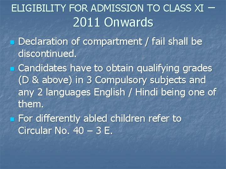 ELIGIBILITY FOR ADMISSION TO CLASS XI 2011 Onwards n n n – Declaration of