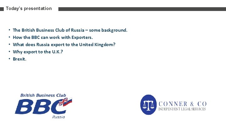 Today’s presentation • • • The British Business Club of Russia – some background.