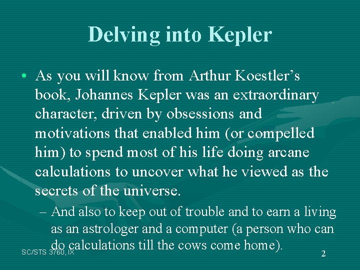 Delving into Kepler • As you will know from Arthur Koestler’s book, Johannes Kepler