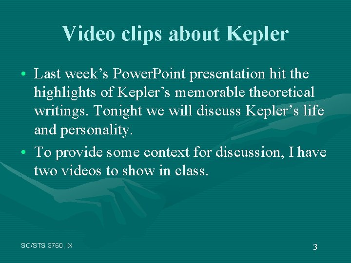 Video clips about Kepler • Last week’s Power. Point presentation hit the highlights of