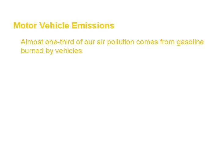 Air Section 1 Motor Vehicle Emissions • Almost one-third of our air pollution comes