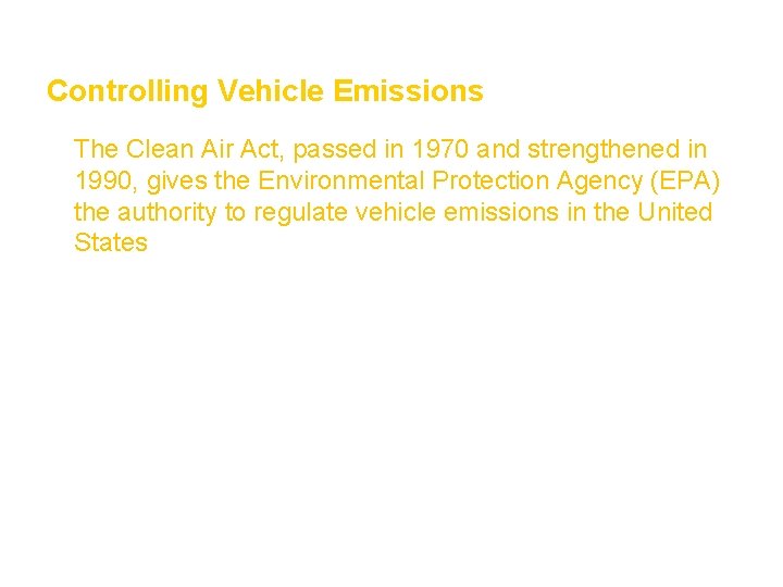 Air Section 1 Controlling Vehicle Emissions • The Clean Air Act, passed in 1970