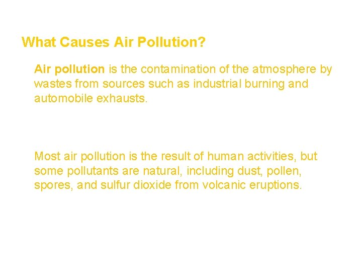 Air Section 1 What Causes Air Pollution? • Air pollution is the contamination of