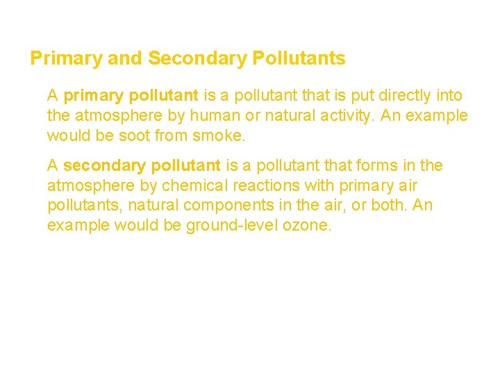 Air Section 1 Primary and Secondary Pollutants • A primary pollutant is a pollutant
