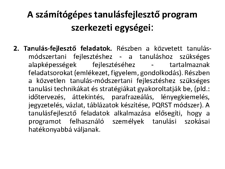 A számítógépes tanulásfejlesztő program szerkezeti egységei: 2. Tanulás-fejlesztő feladatok. Részben a közvetett tanulásmódszertani fejlesztéshez