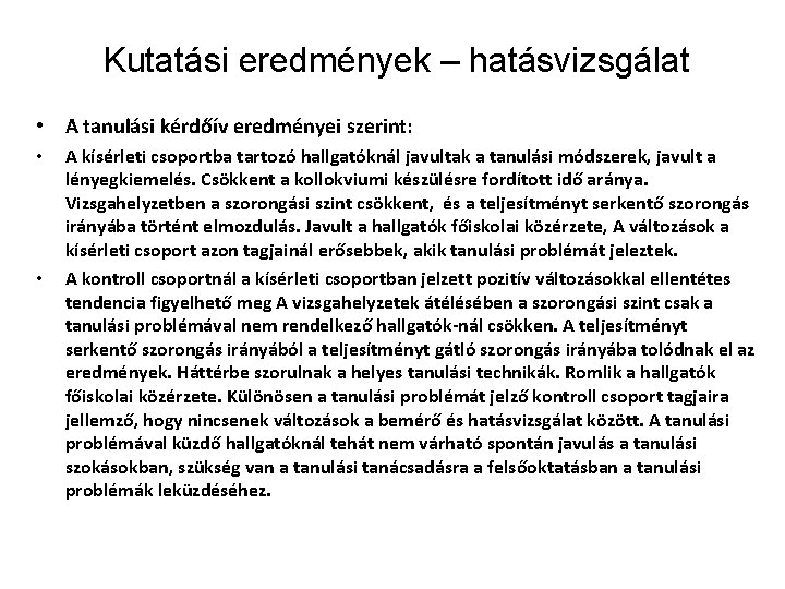 Kutatási eredmények – hatásvizsgálat • A tanulási kérdőív eredményei szerint: • • A kísérleti