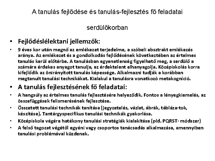 A tanulás fejlődése és tanulás-fejlesztés fő feladatai serdülőkorban • Fejlődéslélektani jellemzők: • 9 éves