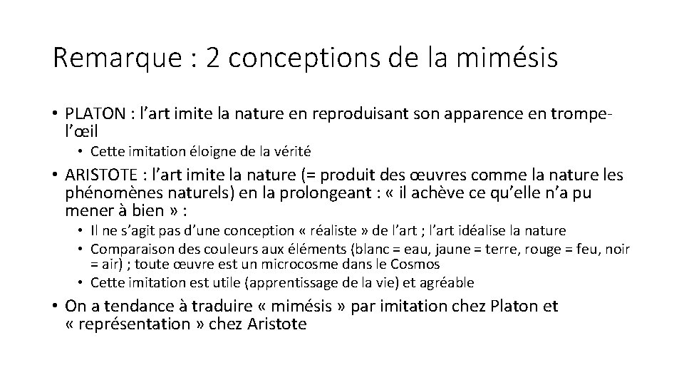 Remarque : 2 conceptions de la mimésis • PLATON : l’art imite la nature