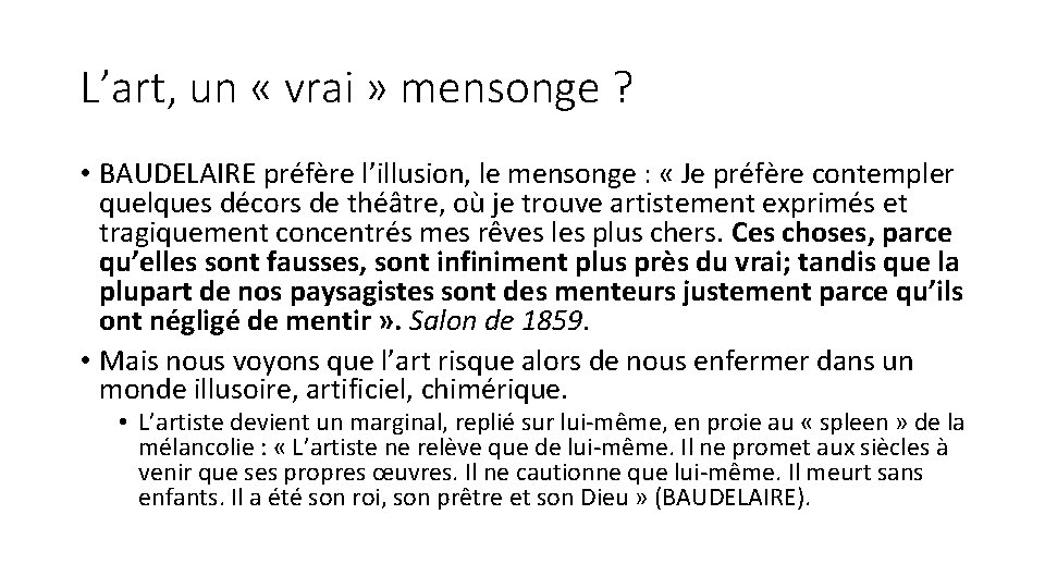 L’art, un « vrai » mensonge ? • BAUDELAIRE préfère l’illusion, le mensonge :