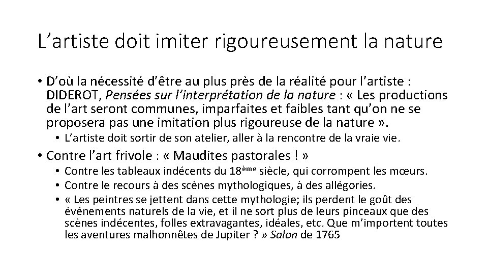 L’artiste doit imiter rigoureusement la nature • D’où la nécessité d’être au plus près