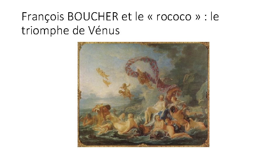 François BOUCHER et le « rococo » : le triomphe de Vénus 