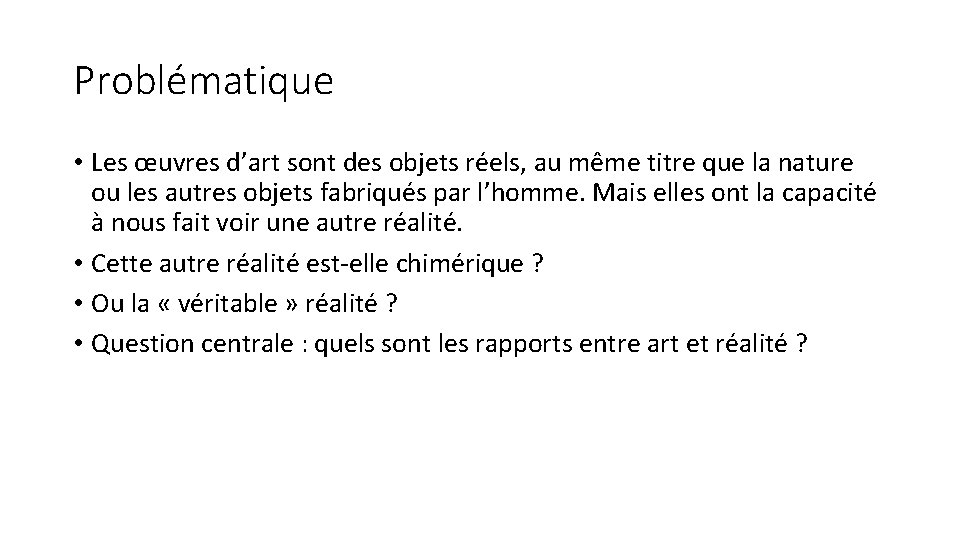 Problématique • Les œuvres d’art sont des objets réels, au même titre que la