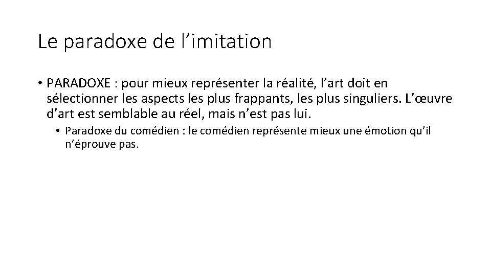 Le paradoxe de l’imitation • PARADOXE : pour mieux représenter la réalité, l’art doit