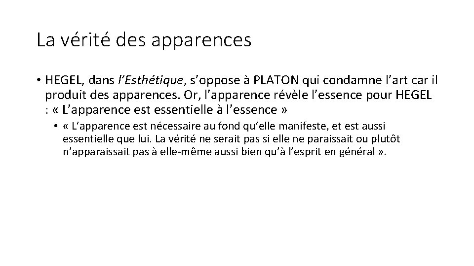 La vérité des apparences • HEGEL, dans l’Esthétique, s’oppose à PLATON qui condamne l’art