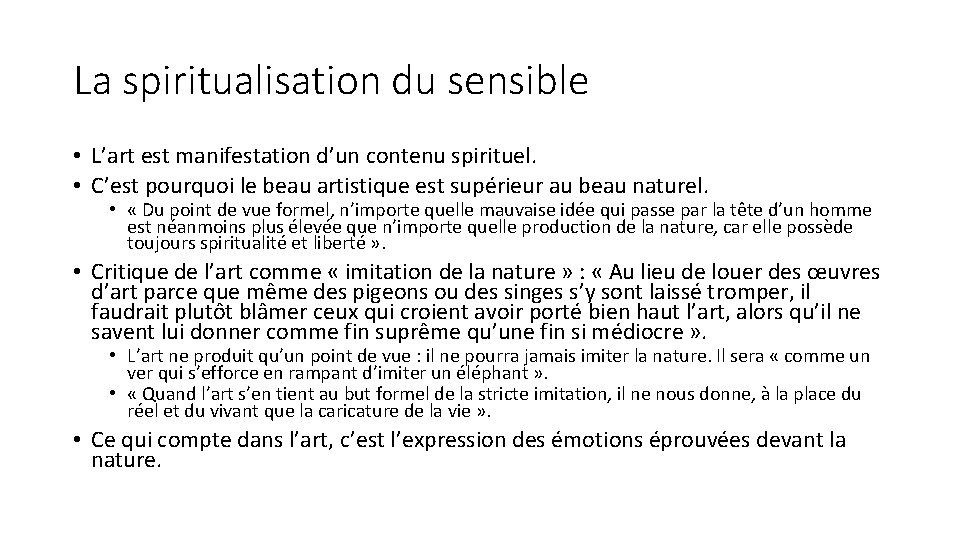 La spiritualisation du sensible • L’art est manifestation d’un contenu spirituel. • C’est pourquoi