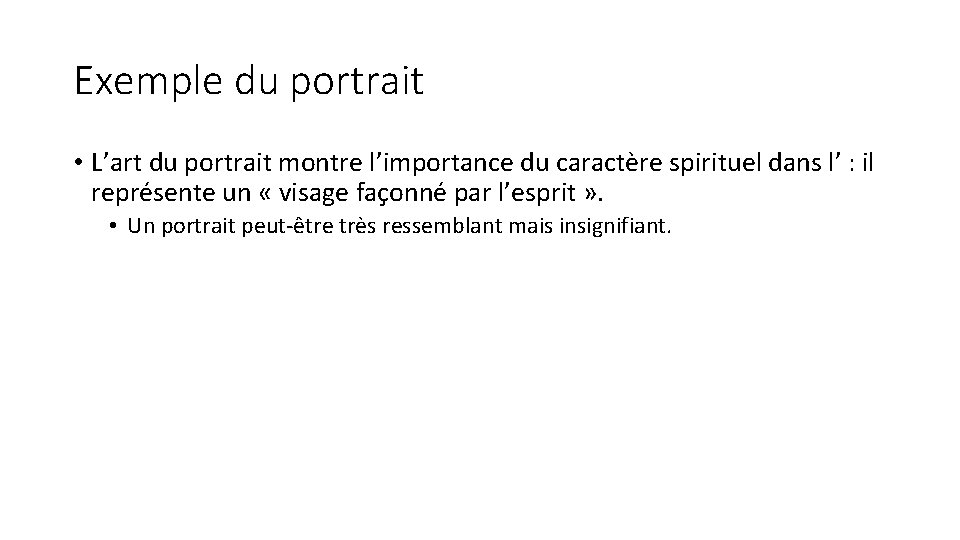 Exemple du portrait • L’art du portrait montre l’importance du caractère spirituel dans l’