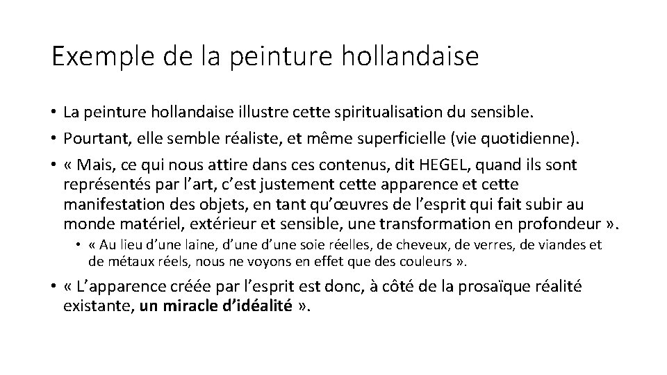 Exemple de la peinture hollandaise • La peinture hollandaise illustre cette spiritualisation du sensible.