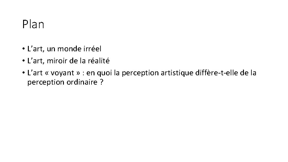 Plan • L’art, un monde irréel • L’art, miroir de la réalité • L’art